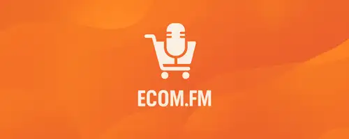 Ecommerce Weekly Briefing - Ecom.FM