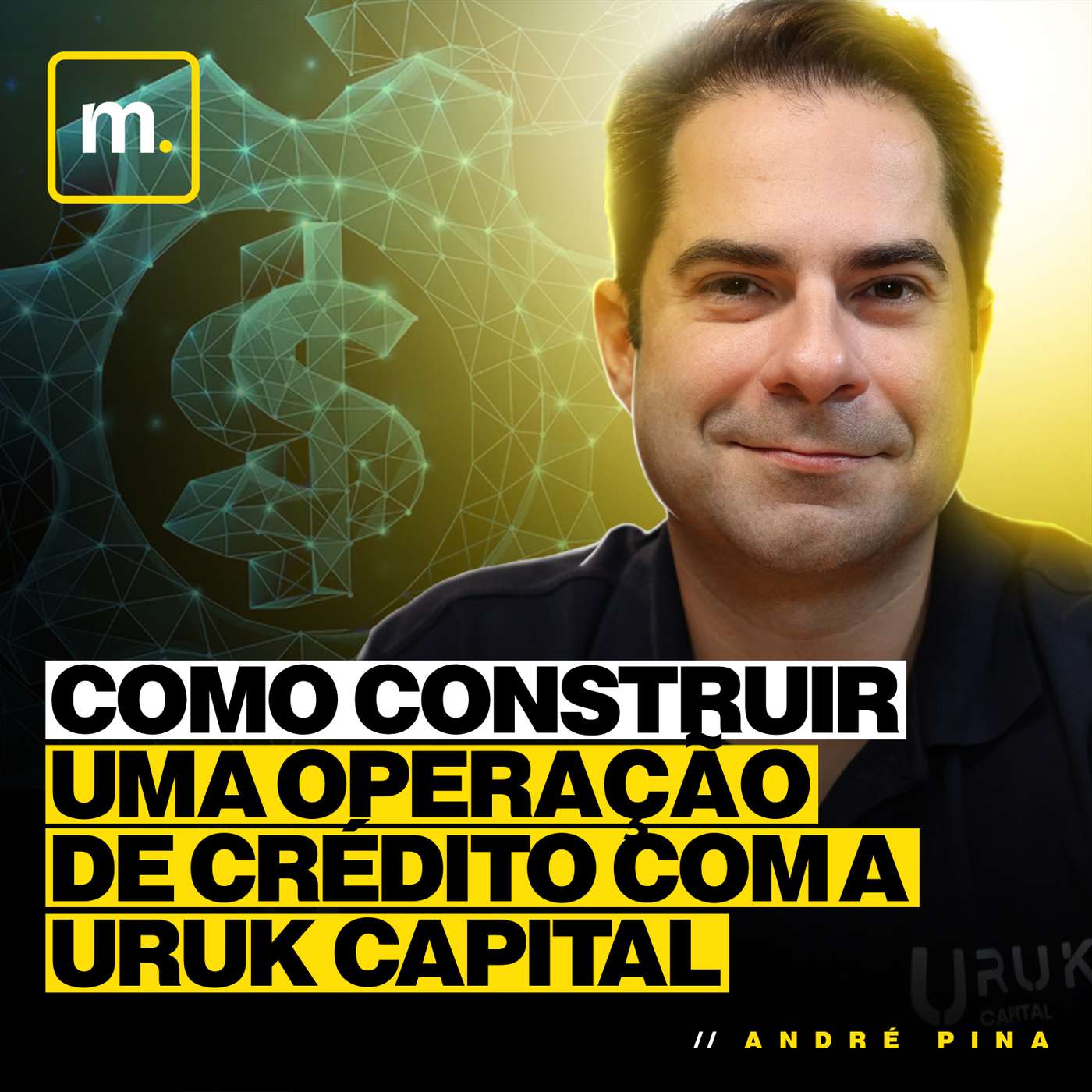 COMO CONSTRUIR UMA OPERAÇÃO DE CRÉDITO COM A URUK CAPITAL - LET’S MONEY - #076