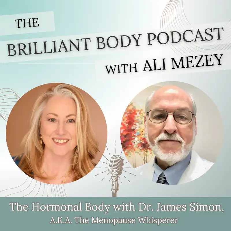  The Hormonal Body with Dr. James Simon, A.K.A. The Menopause Whisperer 