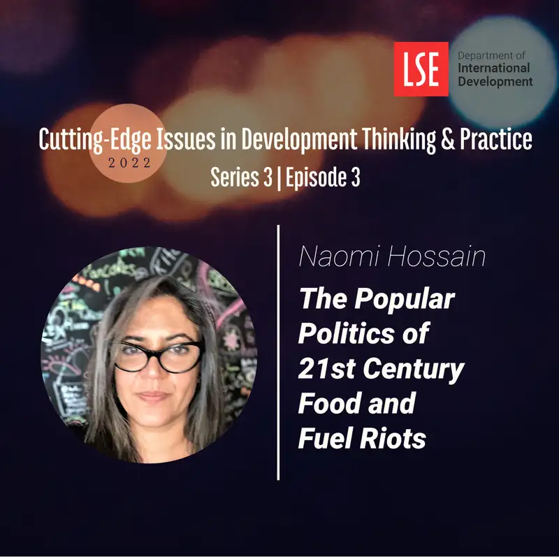 S3,E3 Naomi Hossain on The Popular Politics of 21st Century Food and Fuel Riots