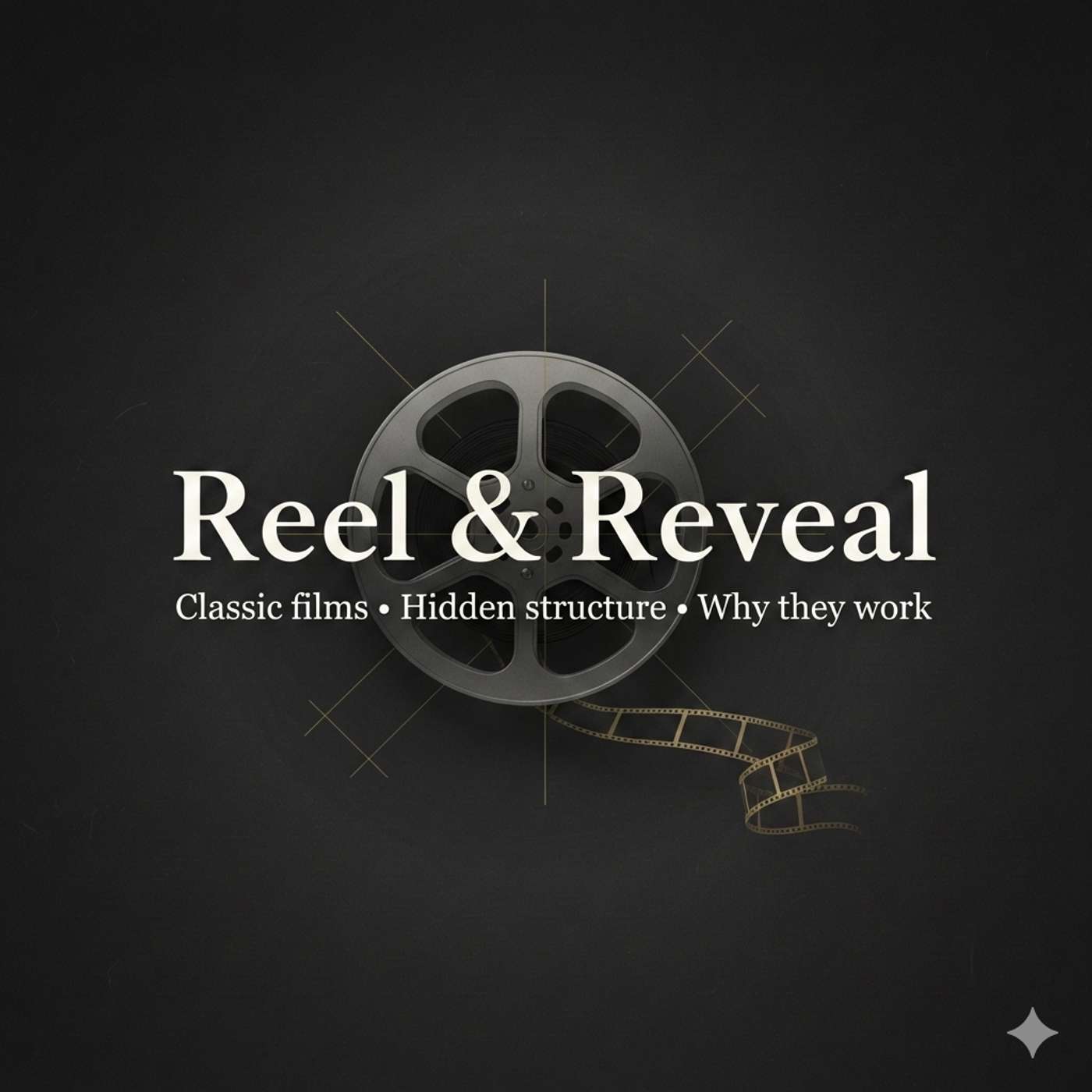 Reel & Reveal — Classic films. Hidden structure. Why they work. cover art