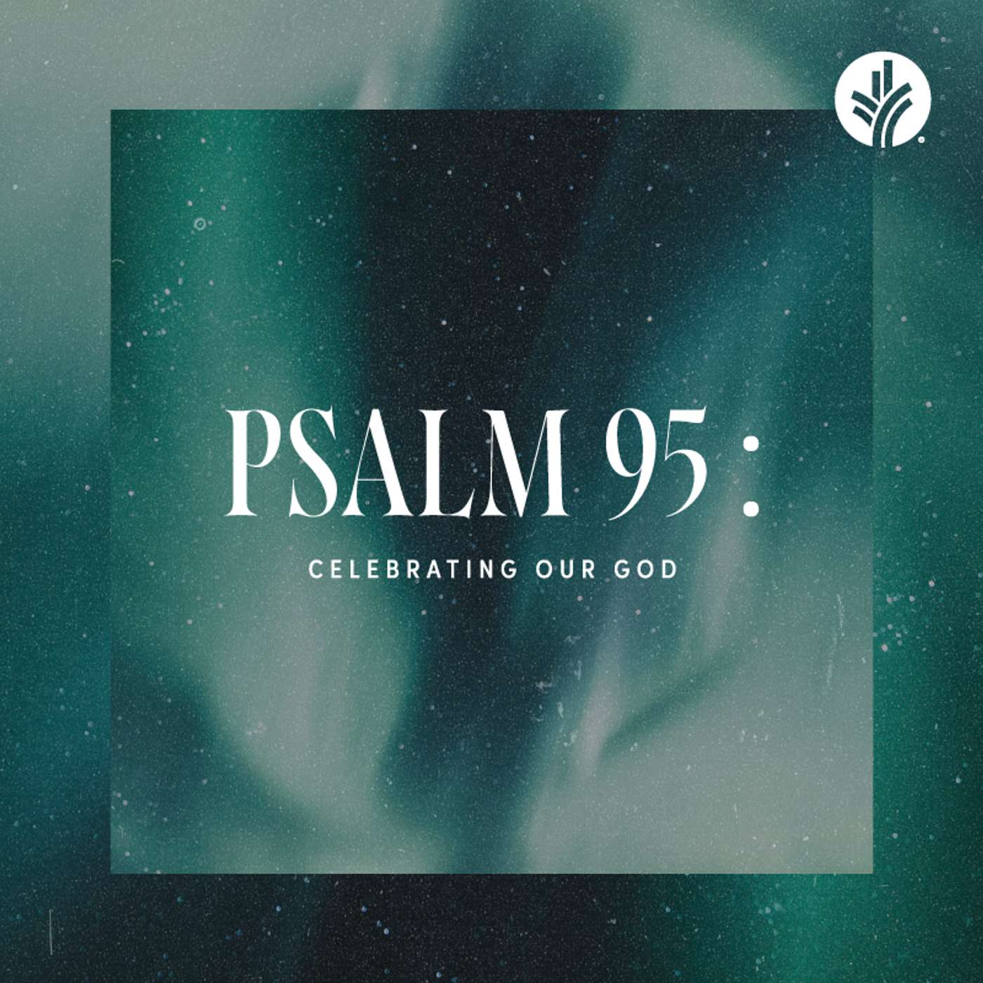 244. Celebrating Our God | Psalm 95 | Discover the Word Podcast