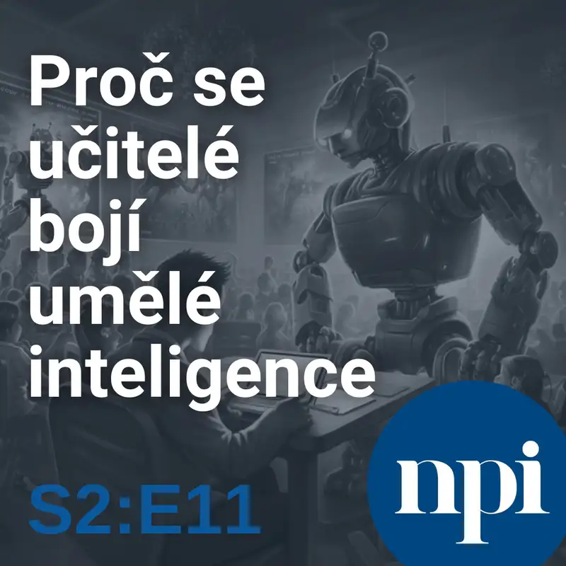 Proč se učitelé bojí umělé inteligence | S2:E11