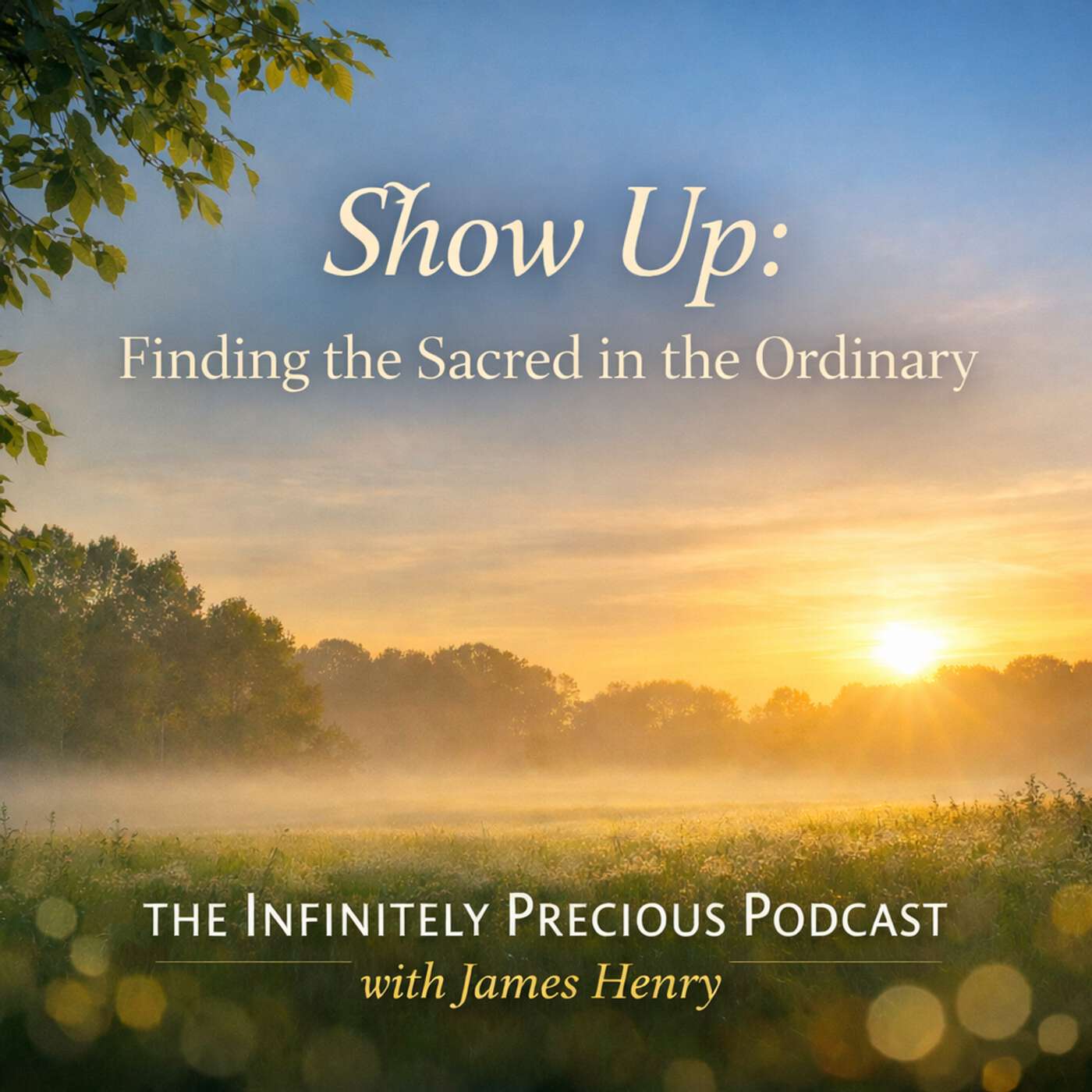 Show Up: Finding the Sacred in the Ordinary