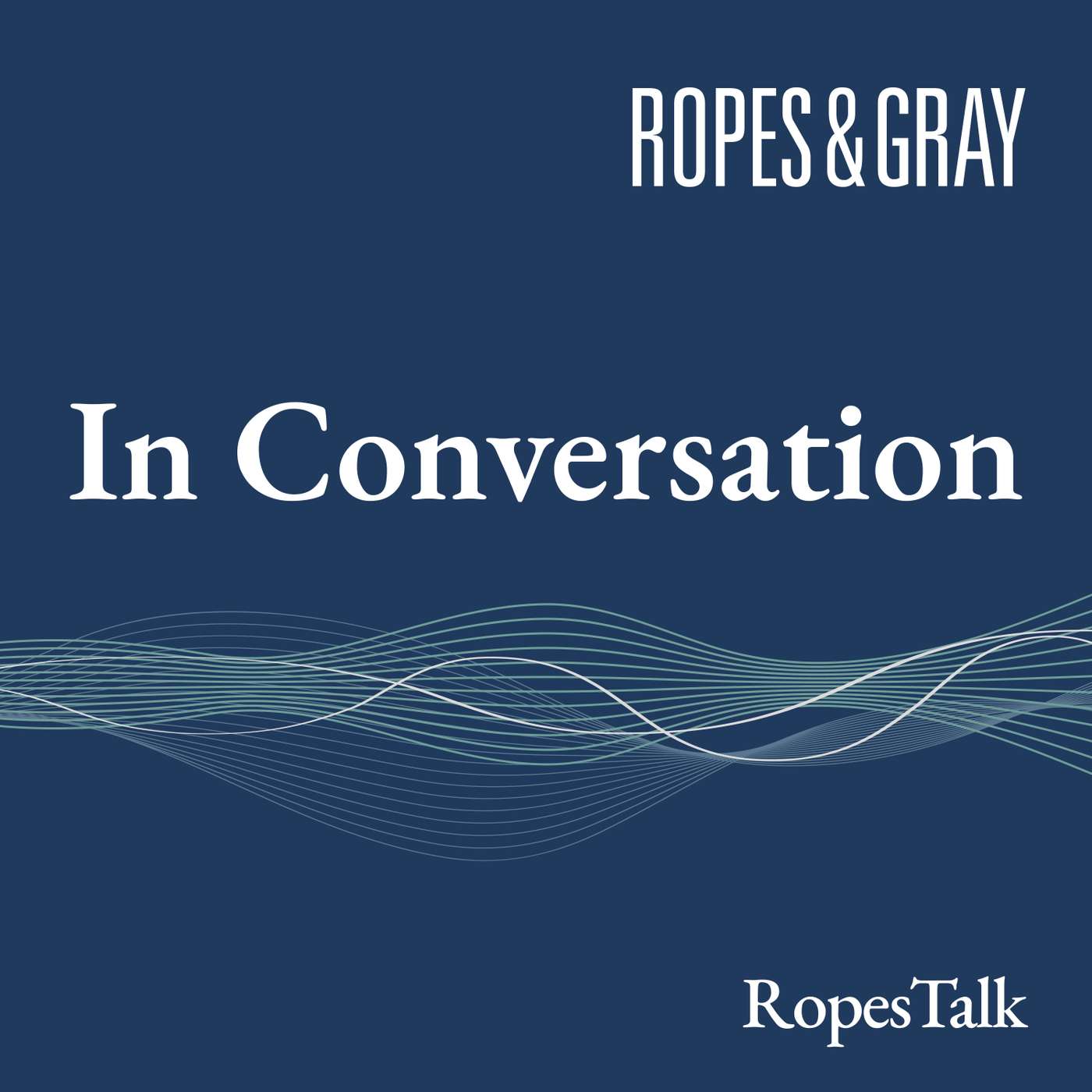 Ropes & Gray In Conversation