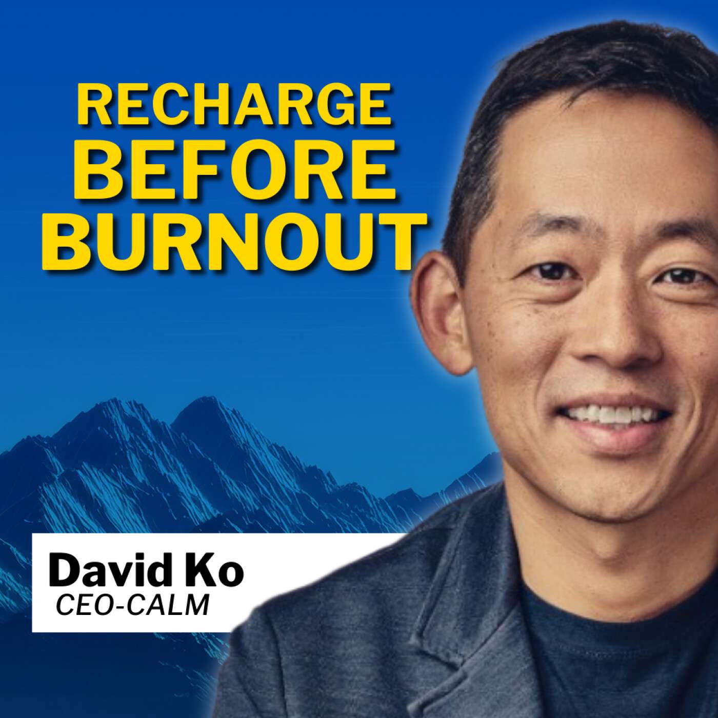 Executive Burnout and How Leaders Recharge with David Ko I CEO of Calm
