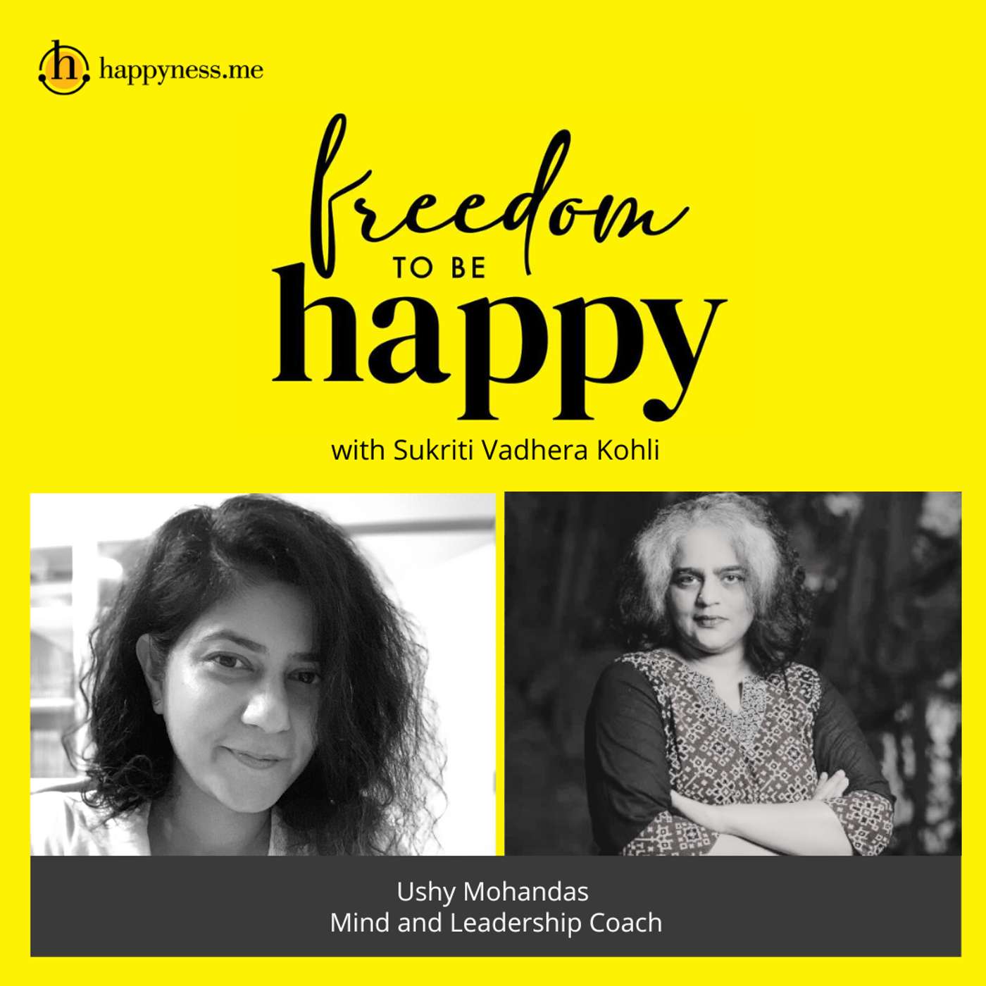 Freedom To Be Happy - Feat. Ushy Mohandas- Mind & Leadership Coach  with Sukriti Vadhera Kohli episode artwork
