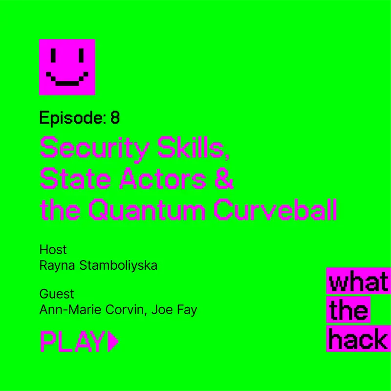 S1 E8: Security Skills, State Actors & the Quantum Curveball