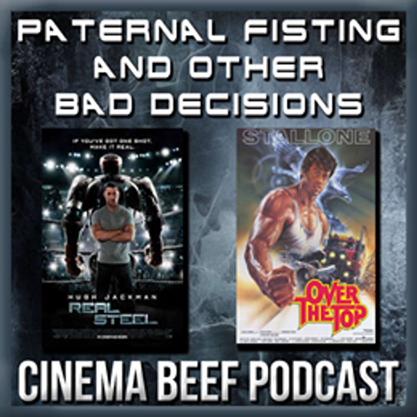 Cinema Beef Podcast #115 : Paternal Fisting and Other Bad Decisions