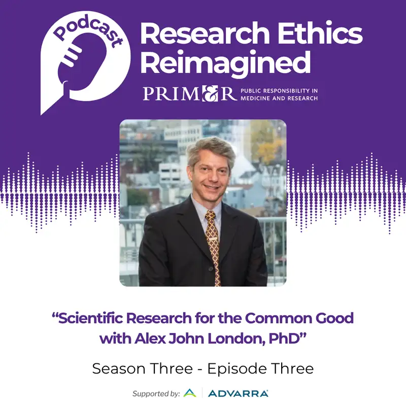 Scientific Research for the Common Good with Alex John London, PhD