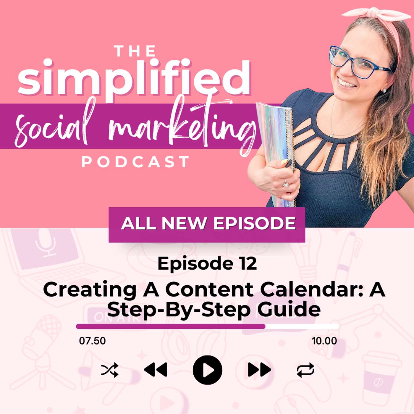 Episode 12 | Creating A Content Calendar: A Step-By-Step Guide episode artwork