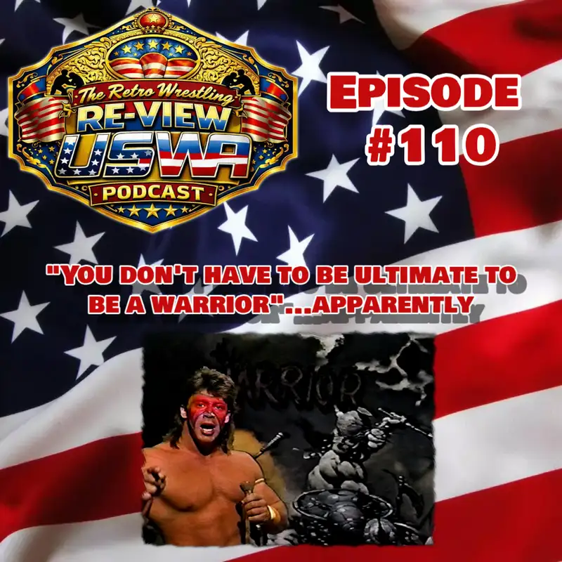 RWR USWA Podcast Ep. 110 (11/30/91) "You don't have to be ULTIMATE to be a WARRIOR"...apparently
