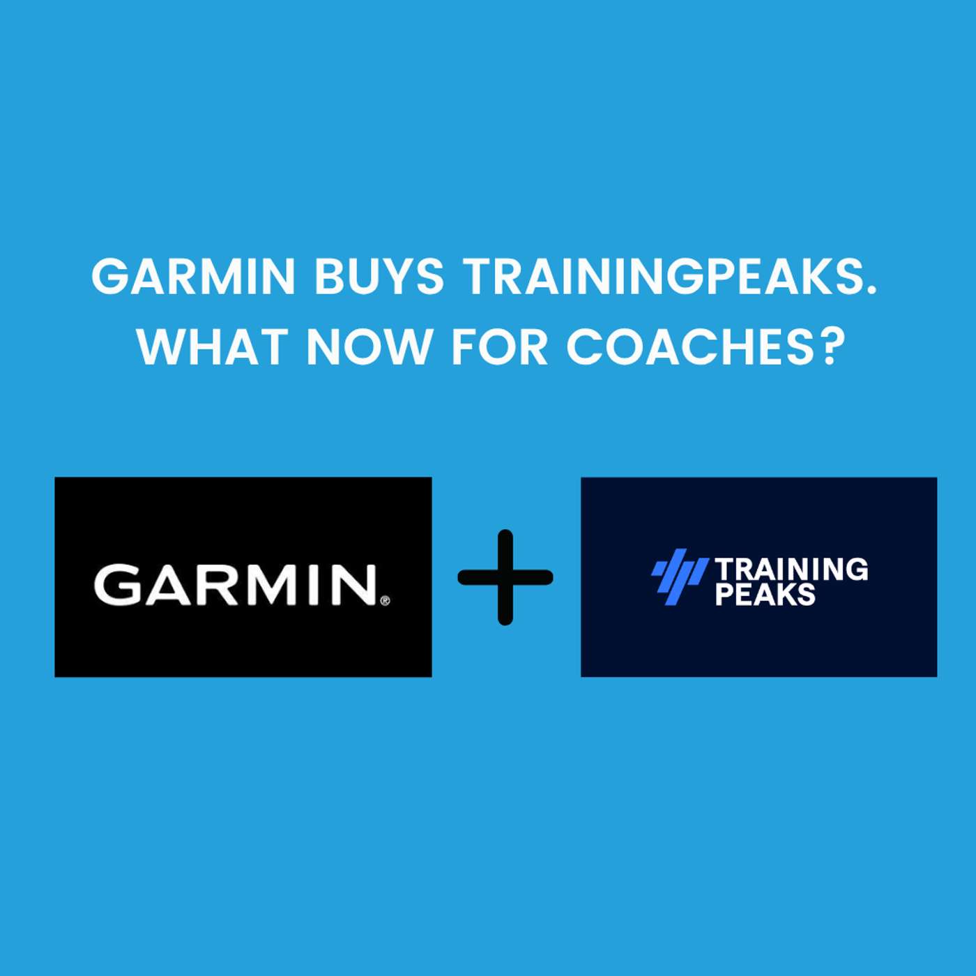 Garmin Just Bought TrainingPeaks. The Questions Every Coach Should Be Asking. episode artwork
