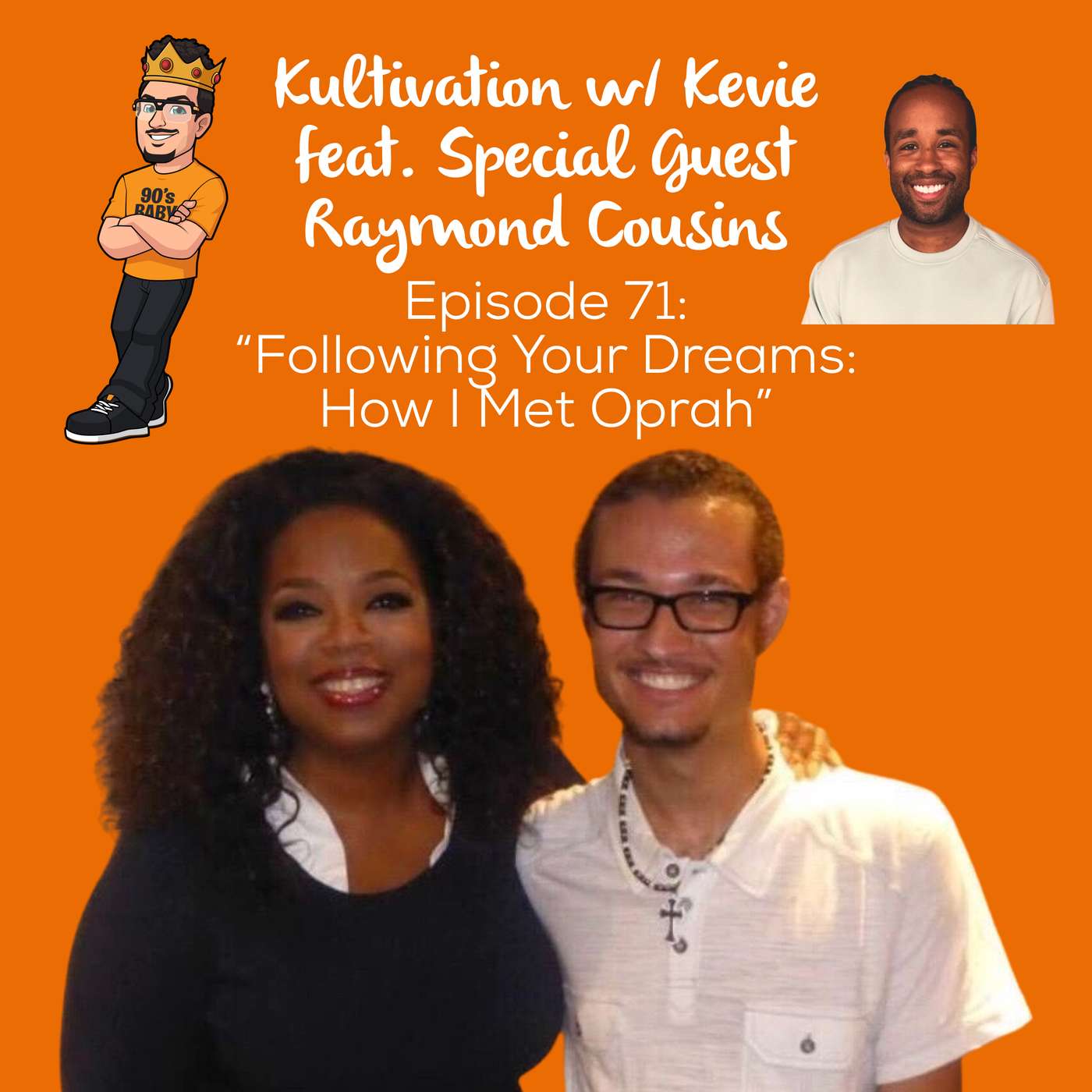 Manifesting Dreams & Meeting Oprah (and Raven Symoné) with Raymond Cousins | Ep. 71 episode artwork