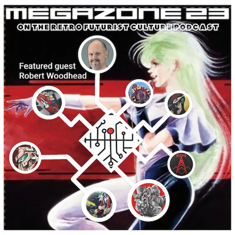 Megazone23 with Robert Woodhead.