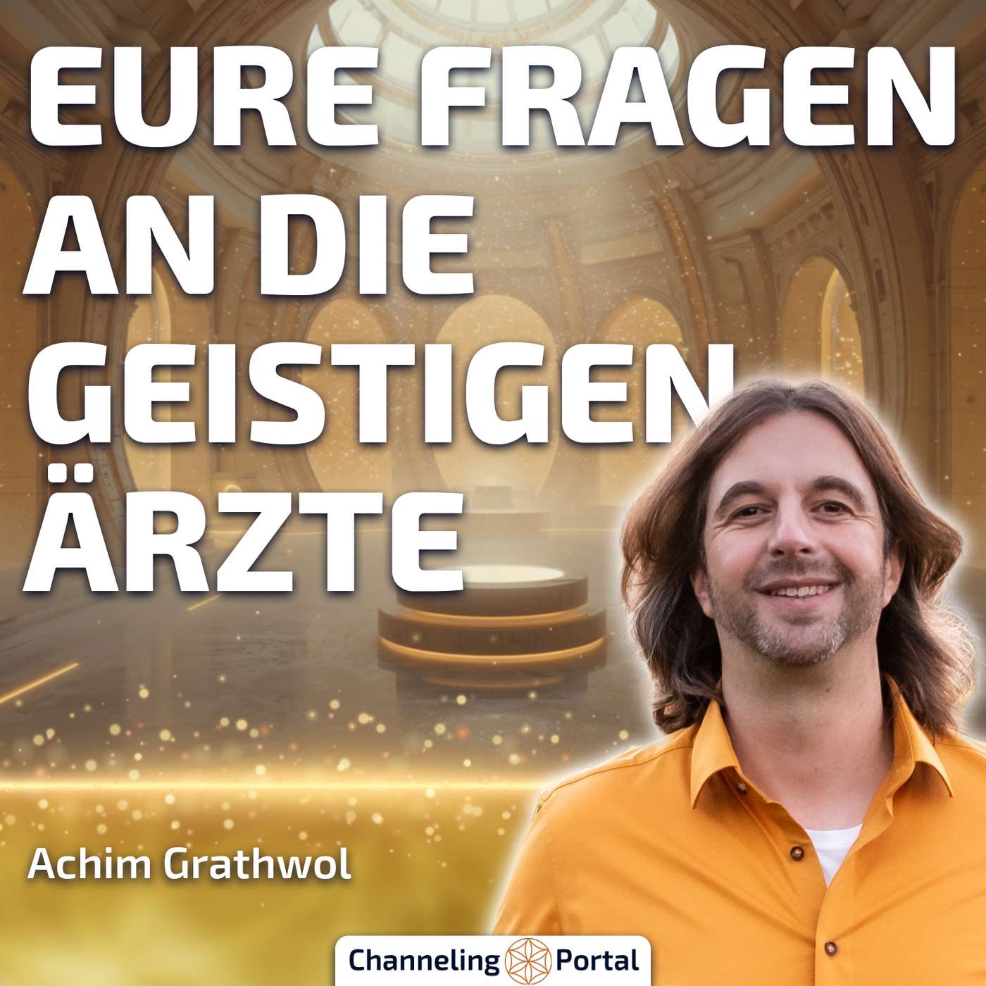 #524 Eure Fragen an die geistigen Ärzte – Q&A mit Achim Grathwol #524 Eure Fragen an die geistigen Ärzte – Q&A mit Achim Grathwol