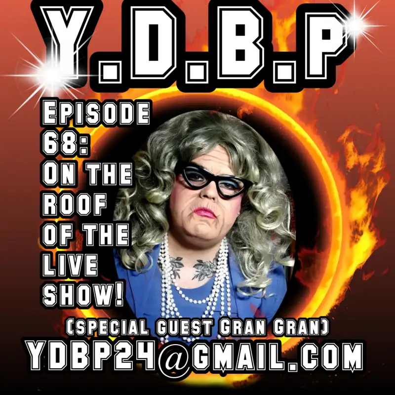 Episode 68 - The Live Show on the Roof (w/ Special Guest Gran Gran)