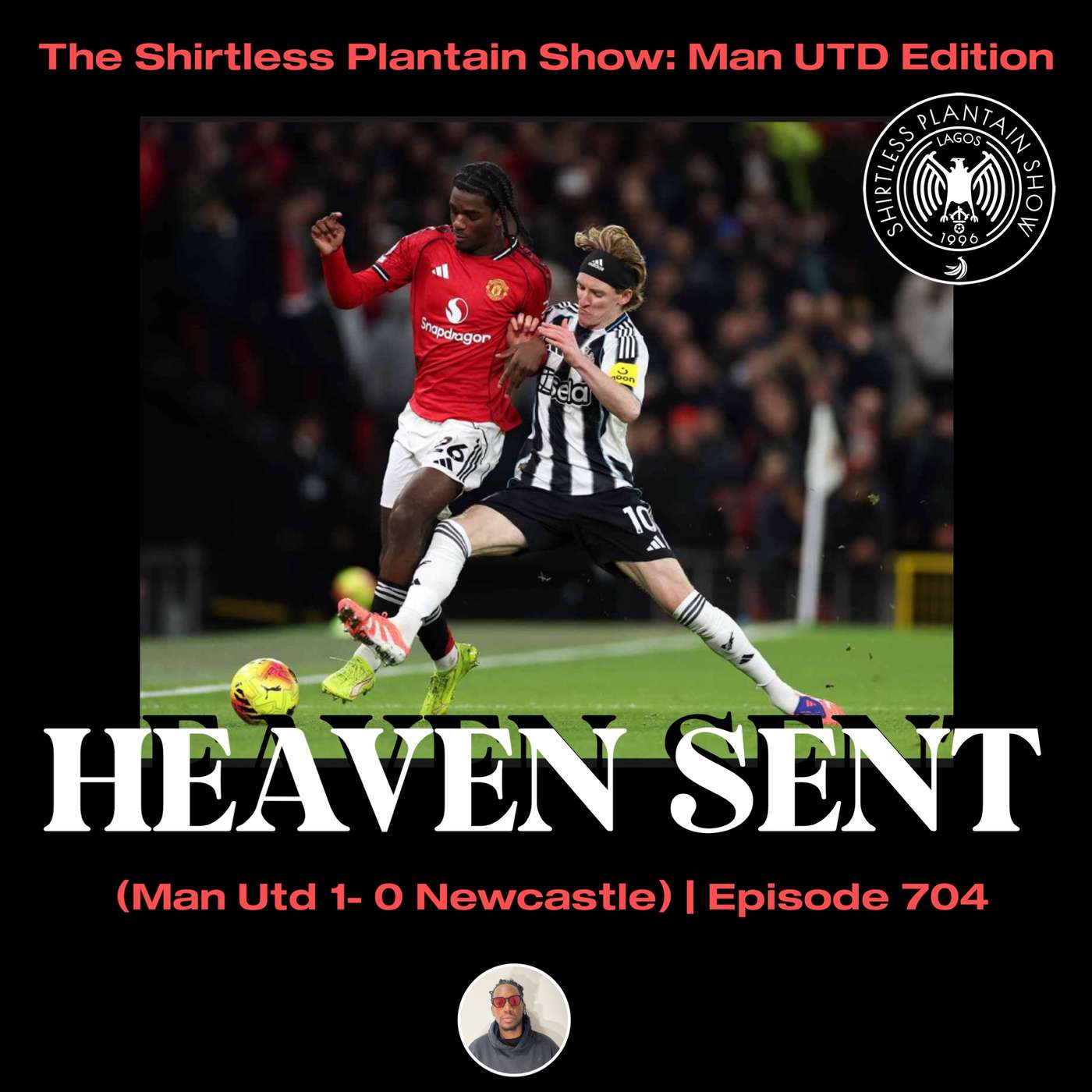 Heaven Sent | (Man Utd 1- Newcastle 0)| Episode 704