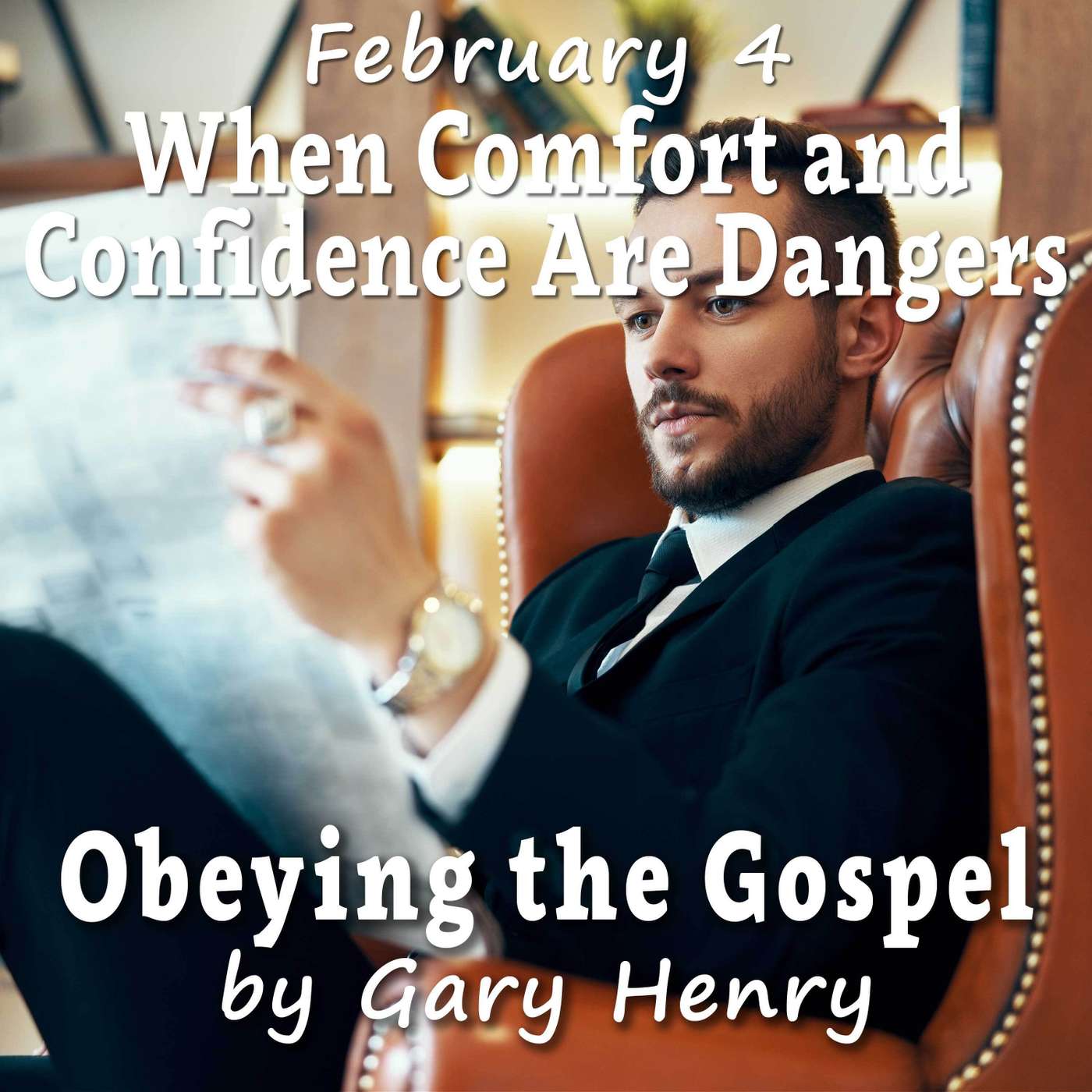 When Comfort and Confidence Are Dangerous (February 4)