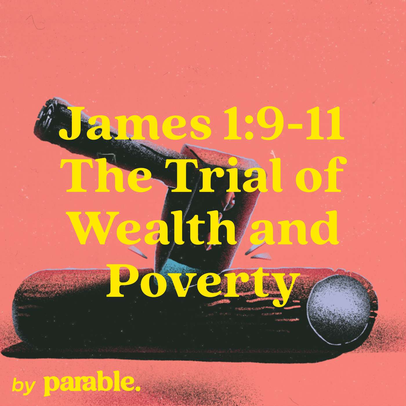 James Part 3: The Trial of Wealth and Poverty [James 1:9-11] episode artwork