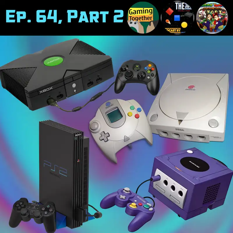 Ep. 64, Part 2 - The Glorious 6th Generation (ft. Nave and Thrak) | GameCube and Xbox