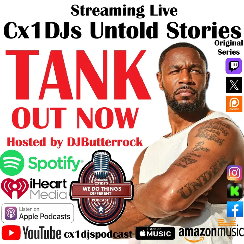 Cx1DJs We Do Things Different Podcast "Untold Stories of Tank" hosted by DJButterrock