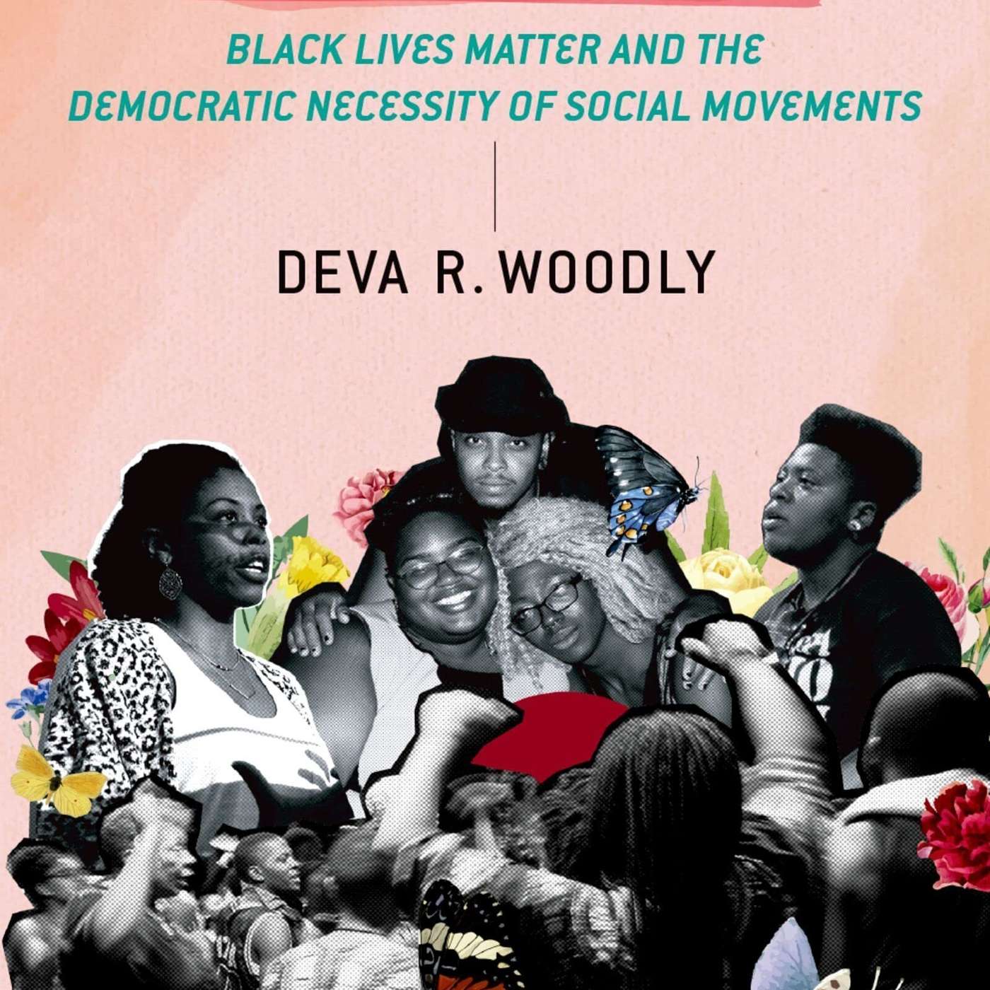 Deva Woodly on Reckoning: Black Lives Matter and the Democratic Necessity of Social Movements