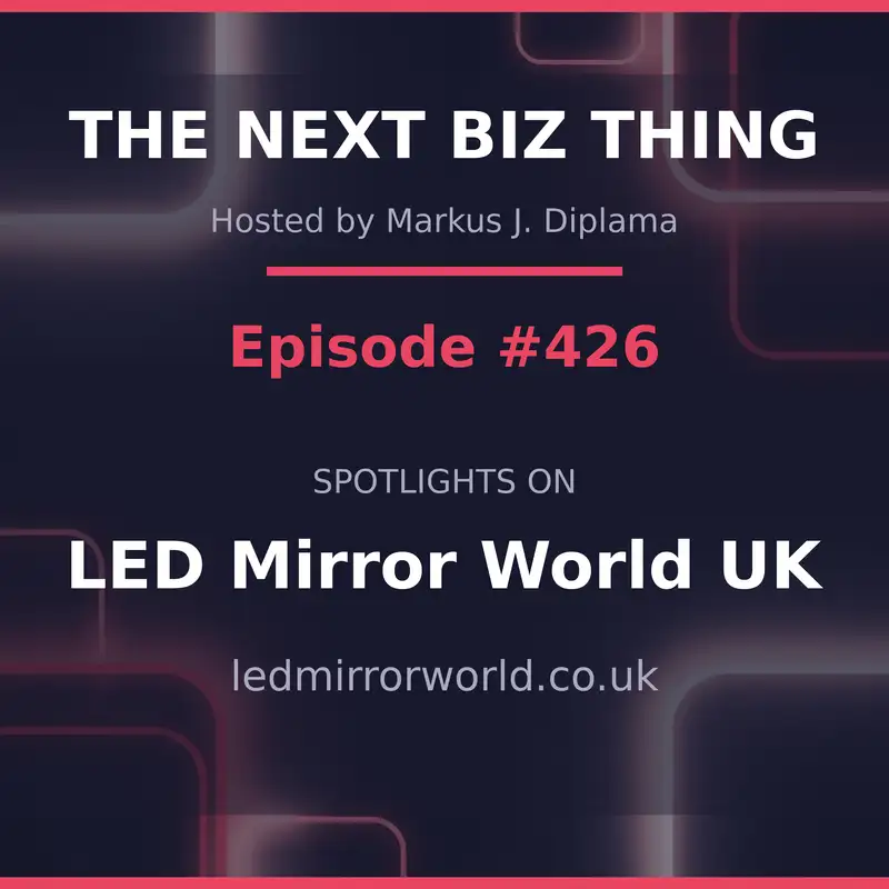 Next Biz Thing #426 ledmirrorworld.co.uk