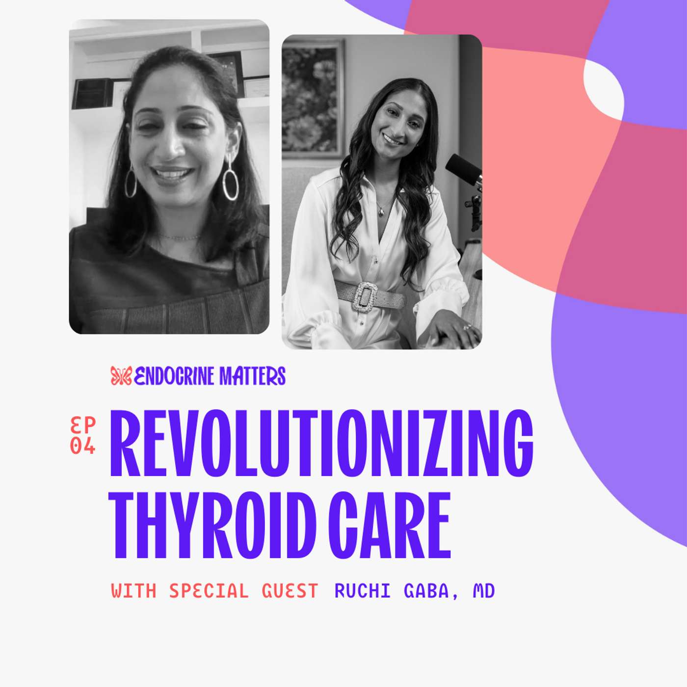 Revolutionizing Thyroid Care with Dr. Ruchi Gaba Revolutionizing Thyroid Care with Dr. Ruchi Gaba
