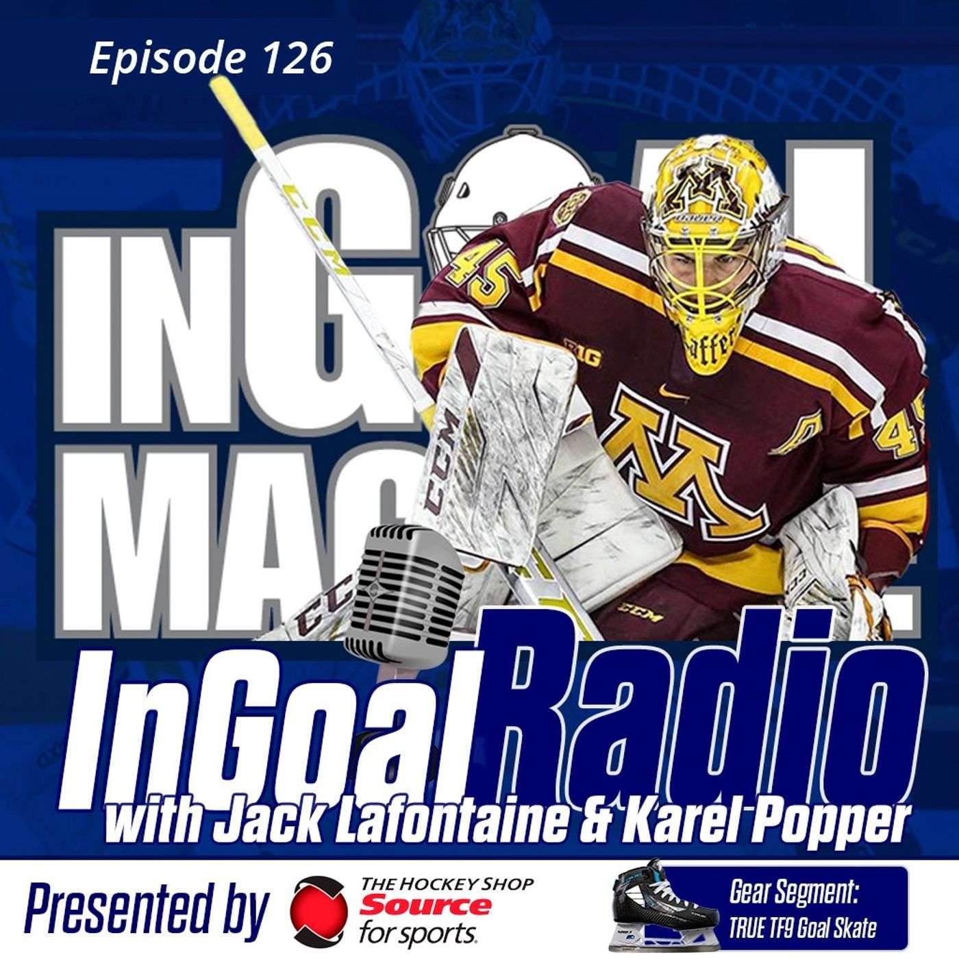 Episode 126 with Jack LaFontaine and Karel Popper featuring the new True TF9 goal skate
