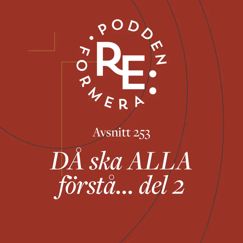 Avsnitt 253 - DÅ ska ALLA förstå… del 2