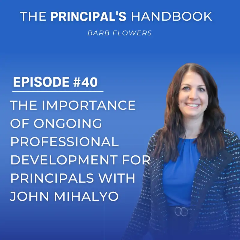 The Importance of Ongoing Professional Development for Principals with John Mihalyo
