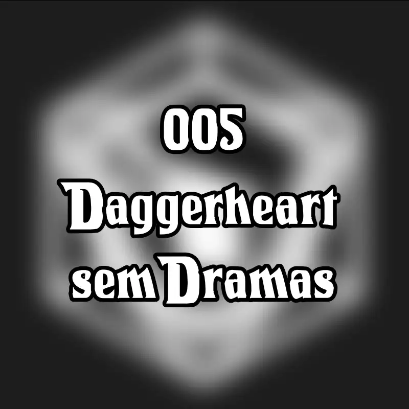 005 - Daggerheart sem Drama