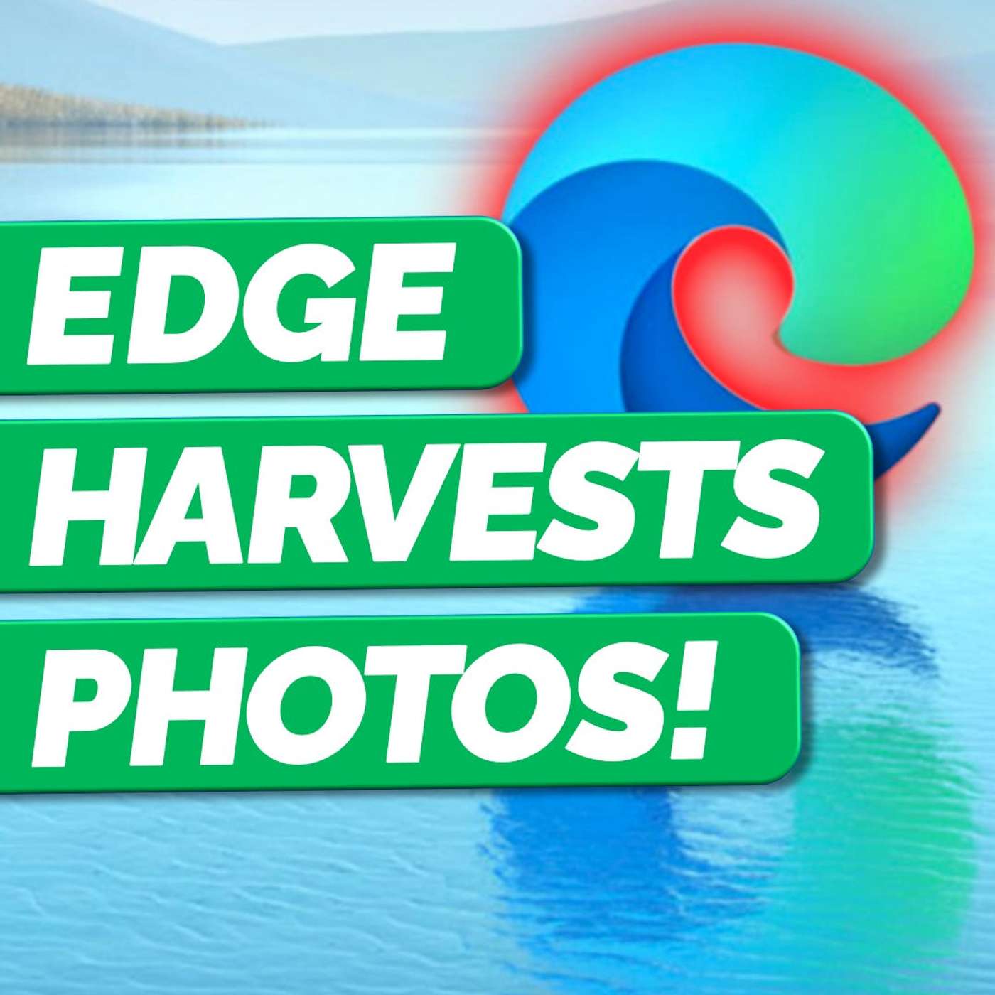 Edge is Sending Your Photos Back To Microsoft - SR138