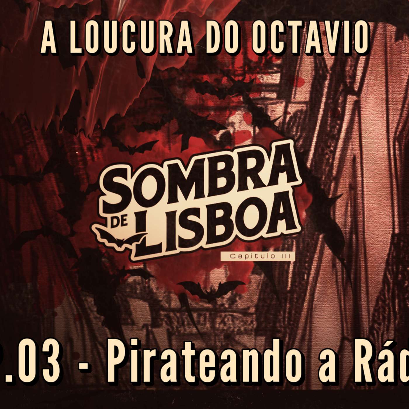 A Loucura do Octavio - Pirateando a Rádio | A Sombra de Lisboa! episode artwork