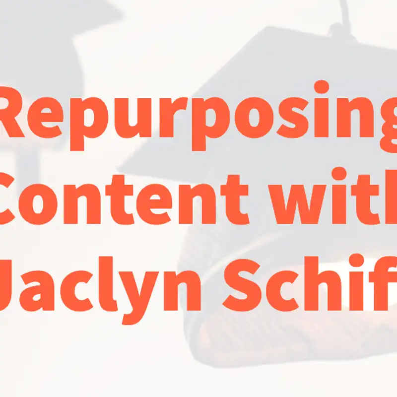 Repurposing Your Content with Jaclyn Schiff