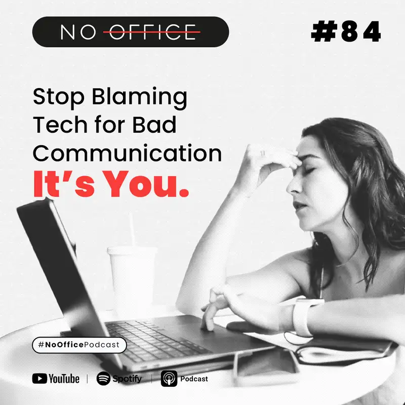 Stop Blaming Tech for Bad Communication — It’s You