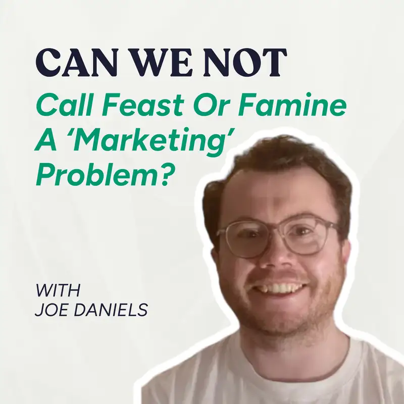 Can We Not Call “Feast or Famine” a Marketing Problem?