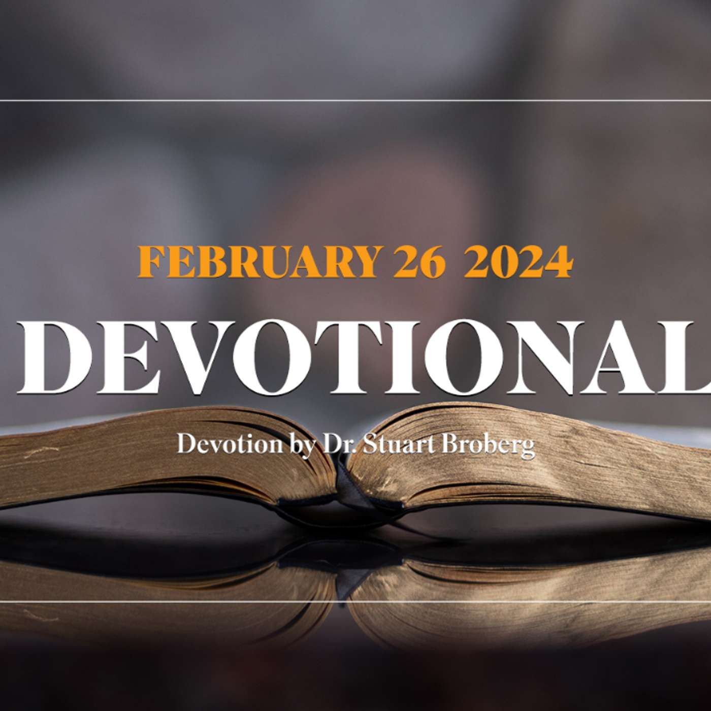 Devotion for February 26, 2024 with Dr. Stuart Broberg episode artwork