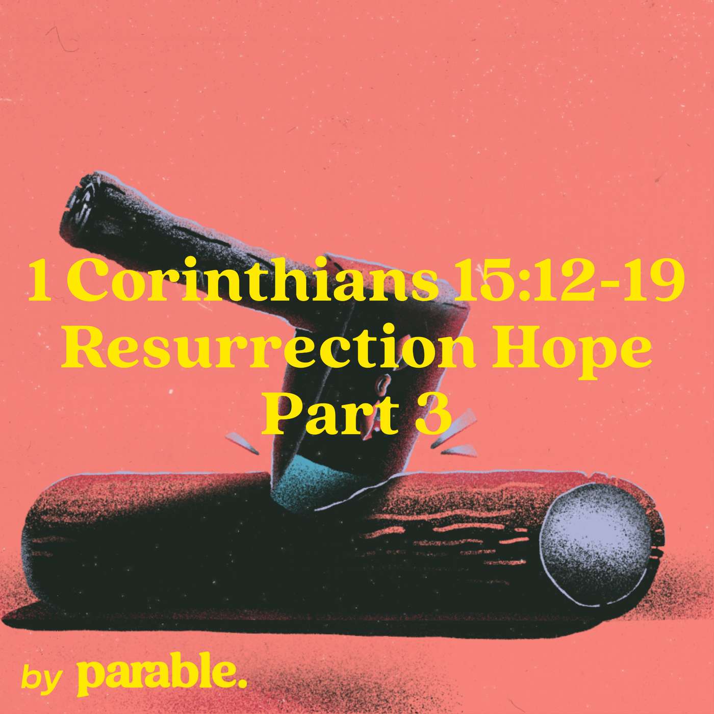 1 Corinthians Part 72: Resurrection Hope Part 3 [1 Corinthians 15:12-19] episode artwork