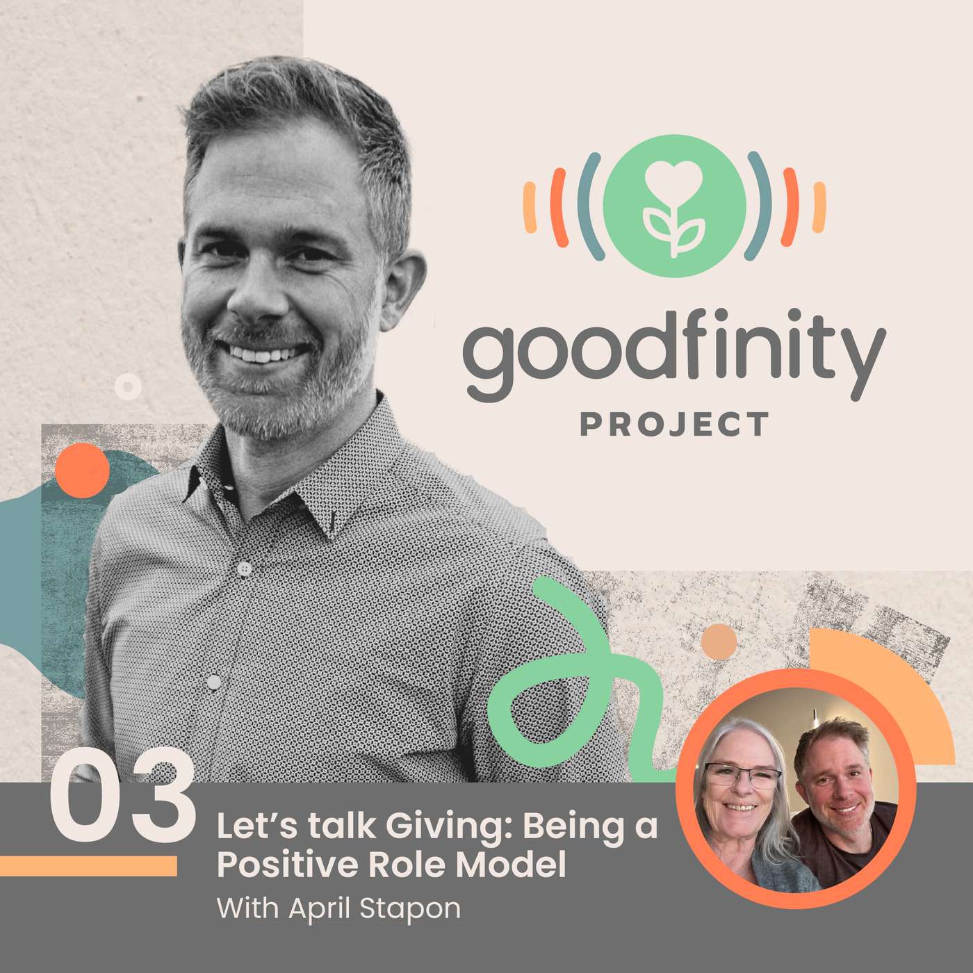 Goodfinity Project Ep. 03 Let's Talk Giving: Being a Positive Role Model with April Stapon episode artwork