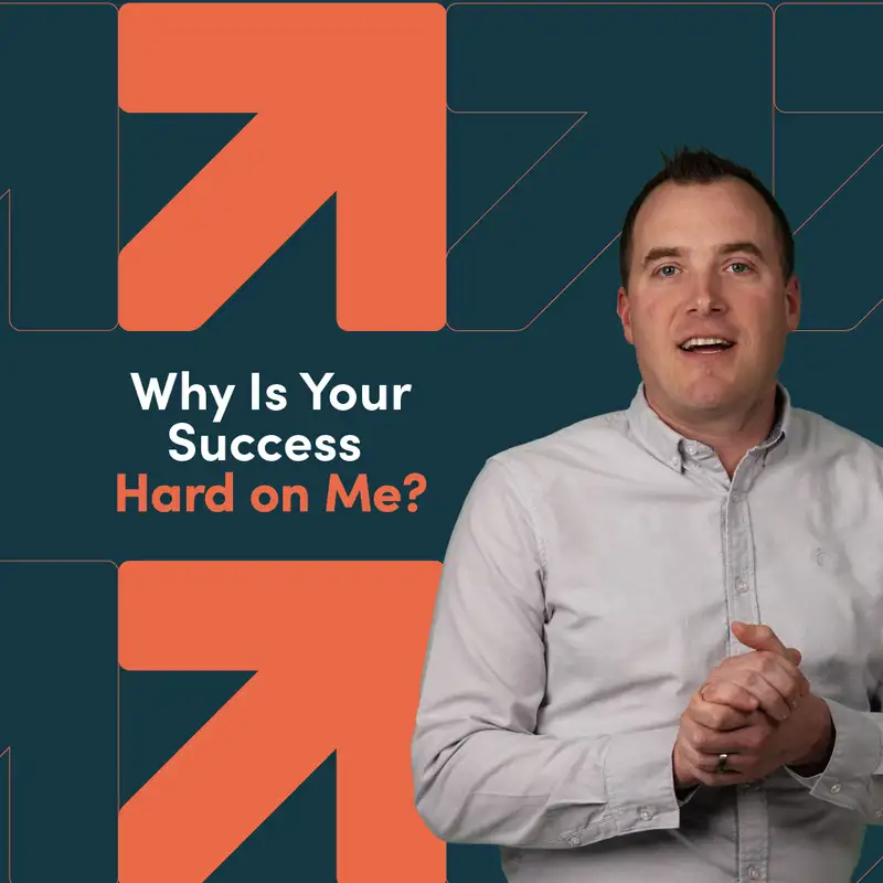 Why Is Your Success Hard on Me?