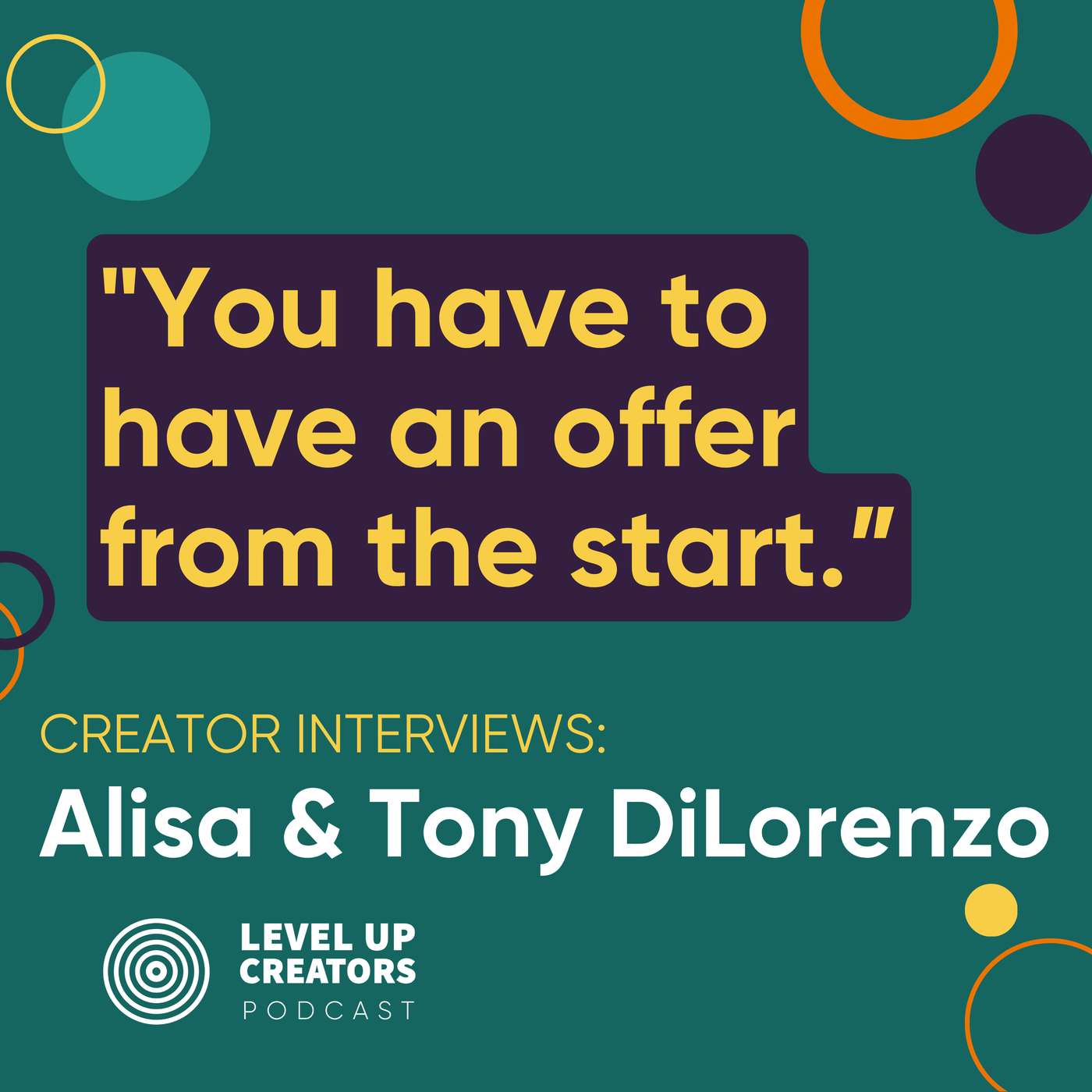Creator Interviews: Tony & Alisa DiLorenzo; You have to have an offer from the start episode artwork