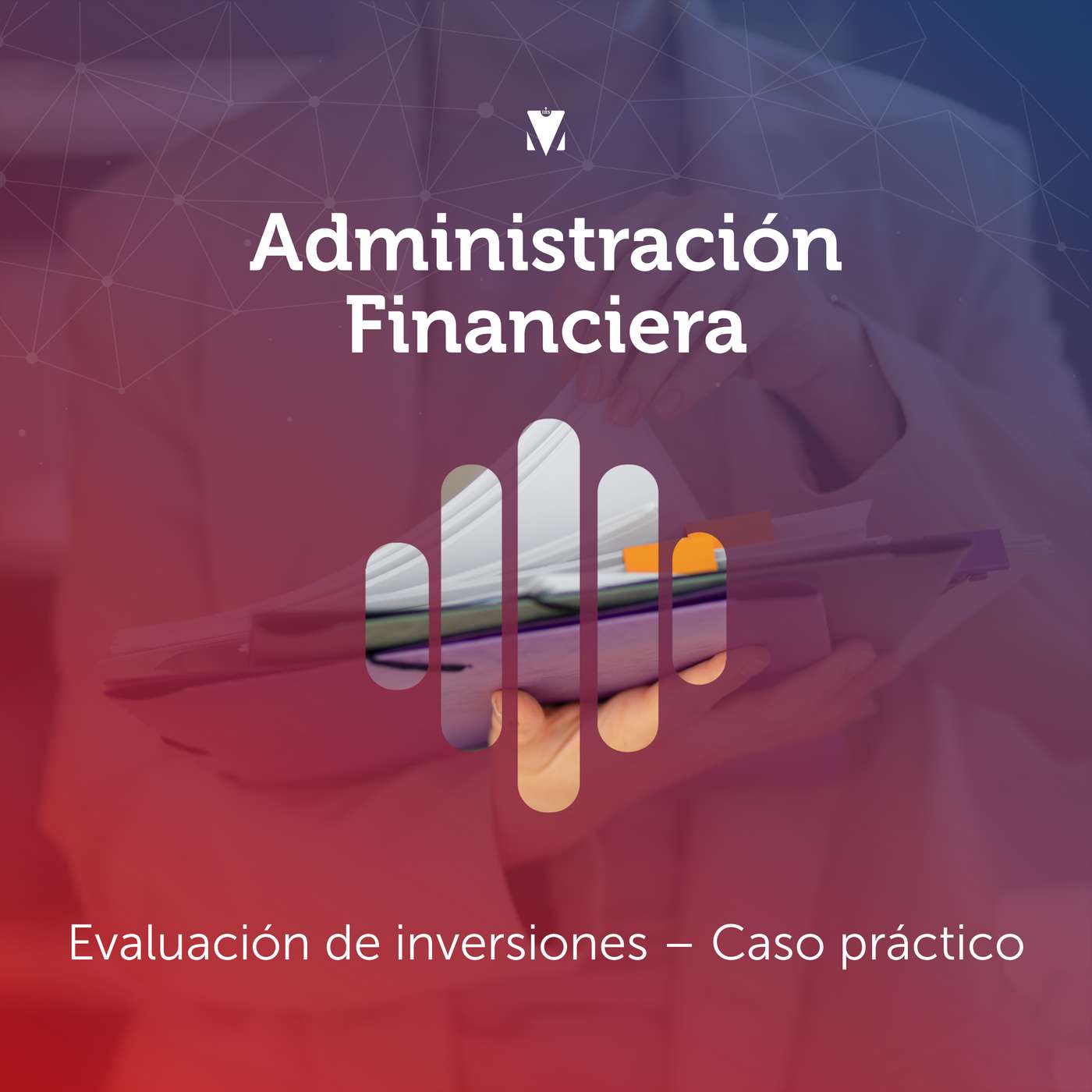3 - ADMINISTRACIÓN FINANCIERA: Evaluación de inversiones – Caso práctico episode artwork