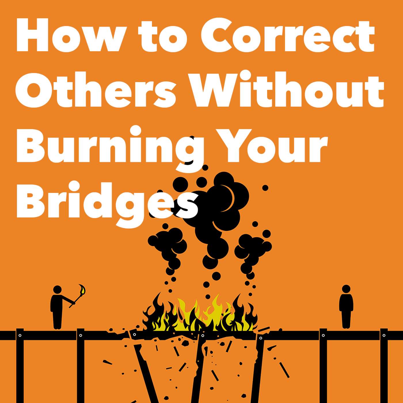 Episode 204: How to Correct Others Without Burning Your Bridges episode artwork