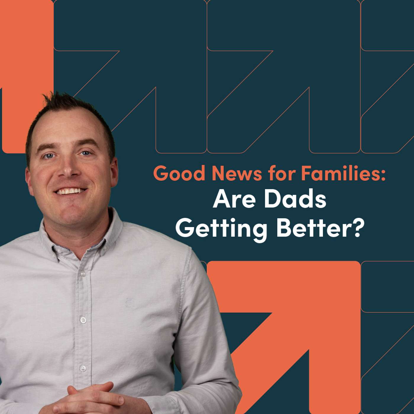 Good News for Families: Are Dads Getting Better? episode artwork