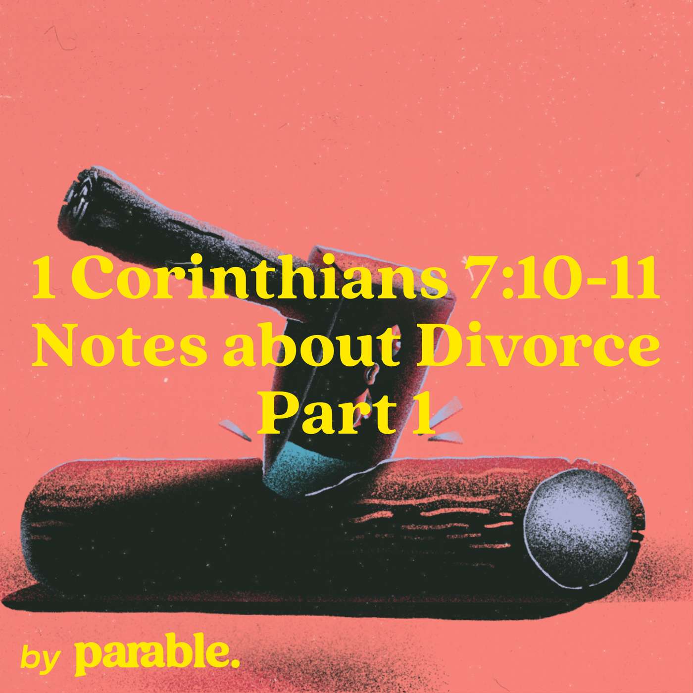 1 Corinthians Part 27: Notes about Divorce Part 1 [1 Corinthians 7:10-11] episode artwork