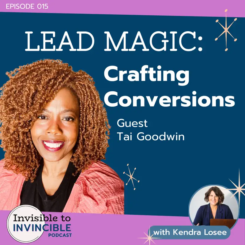 EP 015 | Lead Magic: Crafting Conversions with Tai Goodwin