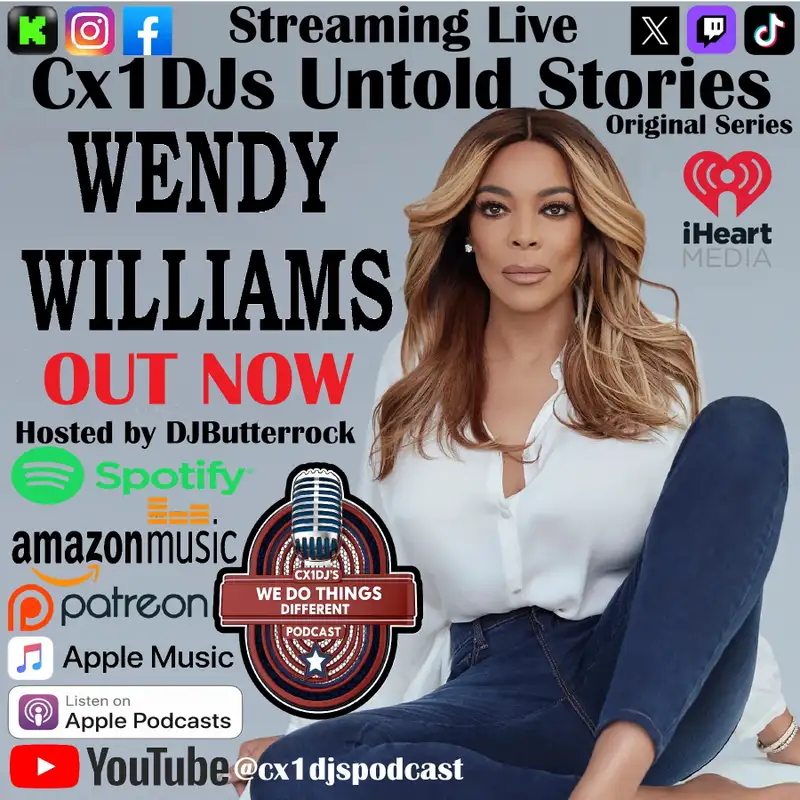 Cx1DJs We Do Things Different Podcast "Untold Stories of Wendy Williams" hosted by DJButterrock