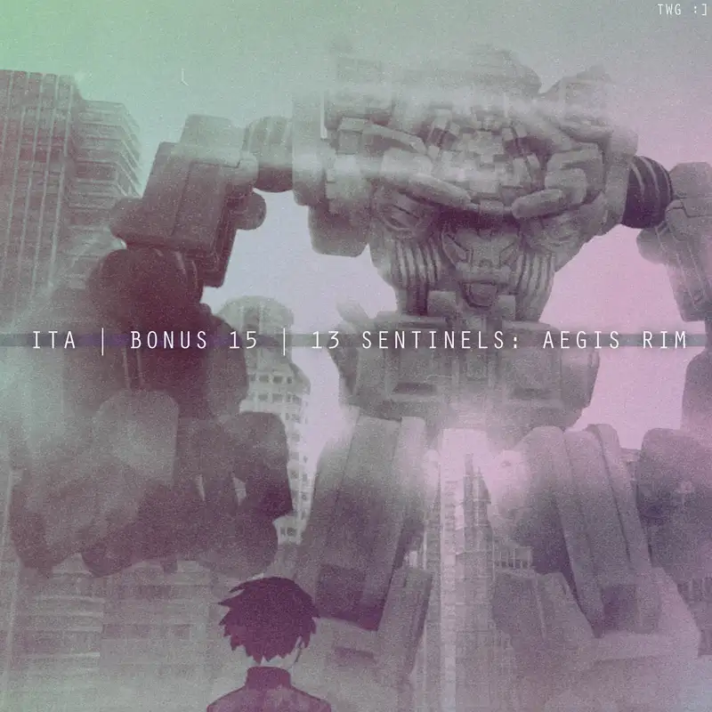 13 Sentinels: Aegis Rim Spoilercast | November 2020 Bonus